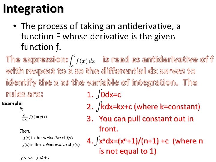 Integration • The process of taking an antiderivative, a function F whose derivative is