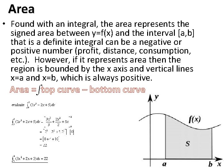 Area • Found with an integral, the area represents the signed area between y=f(x)