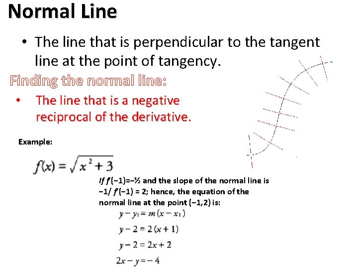 Normal Line • The line that is perpendicular to the tangent line at the
