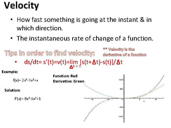 Velocity • How fast something is going at the instant & in which direction.