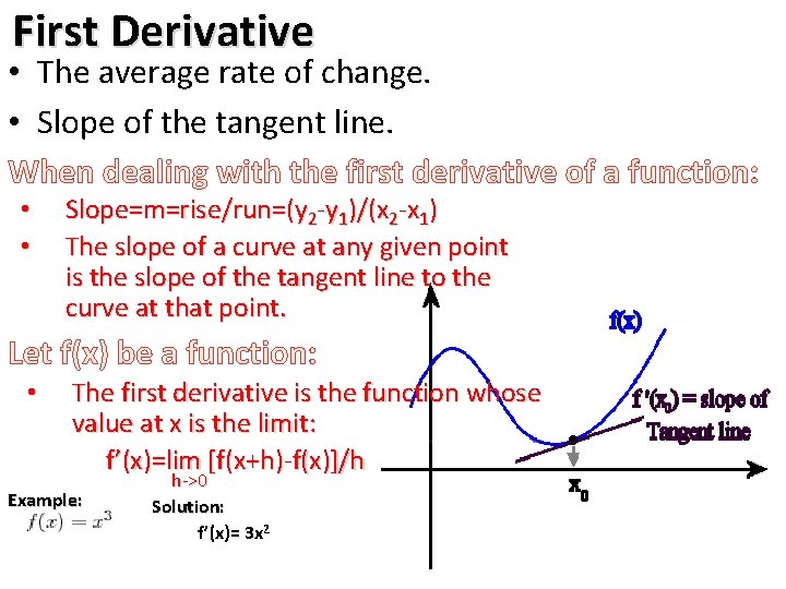 First Derivative • The average rate of change. • Slope of the tangent line.