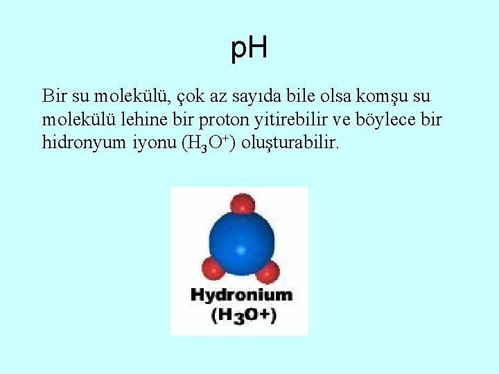 p. H Bir su molekülü, çok az sayıda bile olsa komşu su molekülü lehine