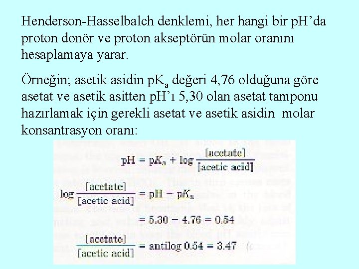 Henderson-Hasselbalch denklemi, her hangi bir p. H’da proton donör ve proton akseptörün molar oranını