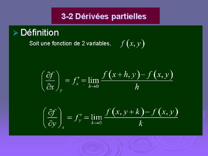 3 -2 Dérivées partielles Ø Définition Soit une fonction de 2 variables, , 