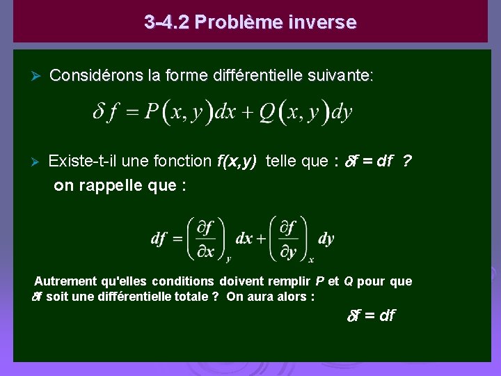 3 -4. 2 Problème inverse Ø Considérons la forme différentielle suivante: Ø Existe-t-il une