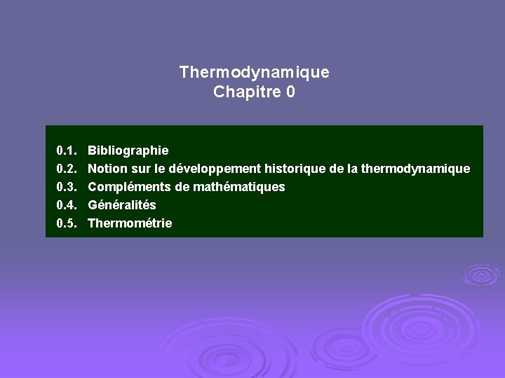 Thermodynamique Chapitre 0 0. 1. 0. 2. 0. 3. 0. 4. 0. 5. Bibliographie