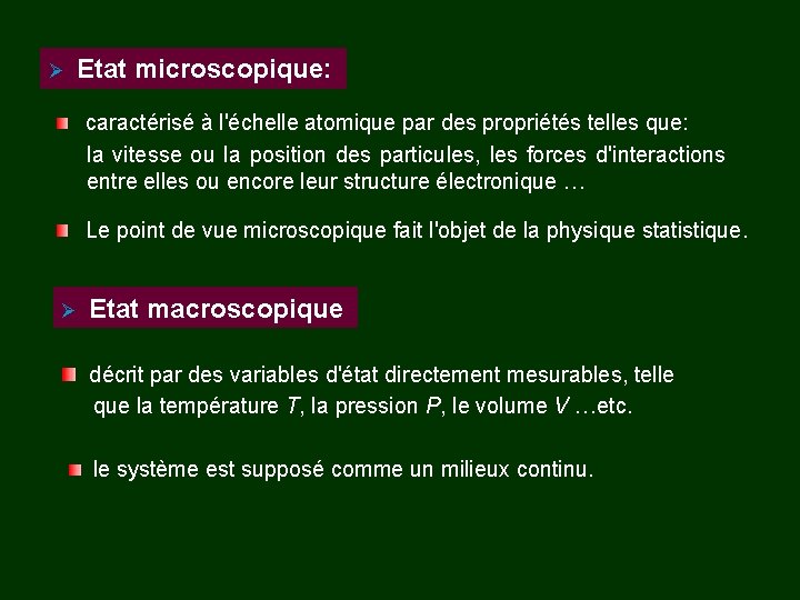 Ø Etat microscopique: caractérisé à l'échelle atomique par des propriétés telles que: la vitesse