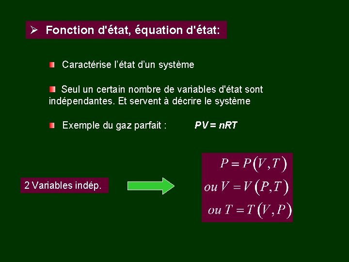 Ø Fonction d'état, équation d'état: Caractérise l’état d’un système Seul un certain nombre de