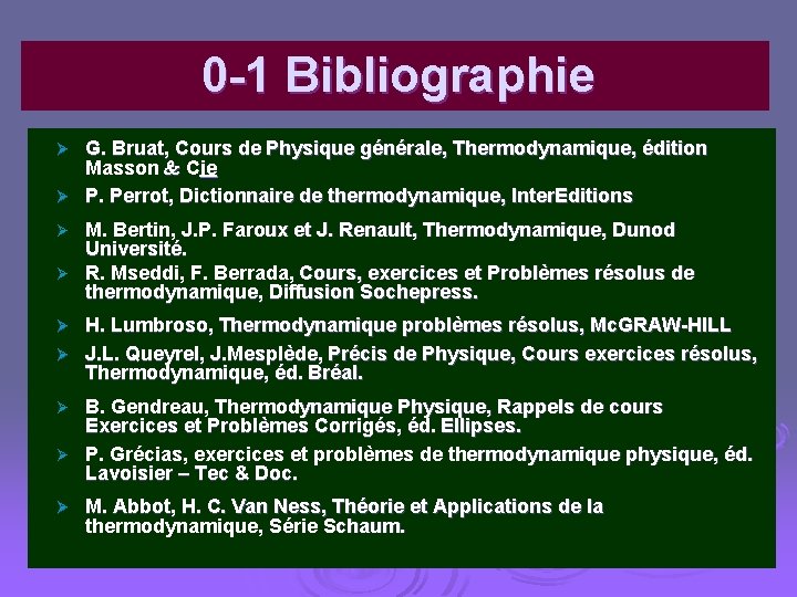 0 -1 Bibliographie G. Bruat, Cours de Physique générale, Thermodynamique, édition Masson Cie Ø