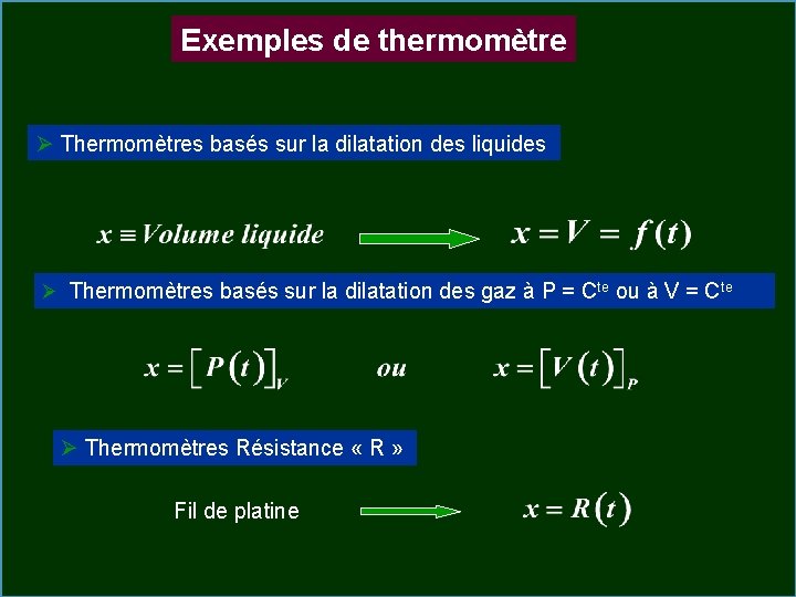 Exemples de thermomètre Ø Thermomètres basés sur la dilatation des liquides Ø Thermomètres basés