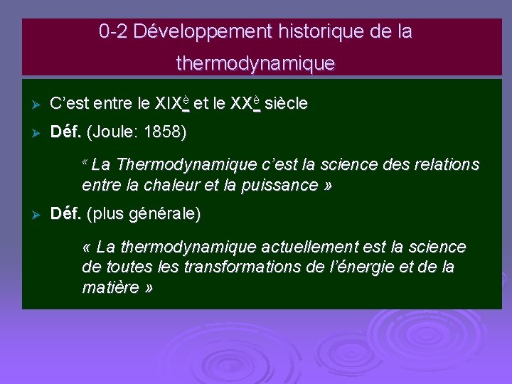 0 -2 Développement historique de la thermodynamique Ø C’est entre le XIXè et le