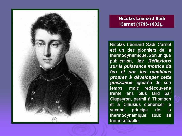 Nicolas Léonard Sadi Carnot (1796 -1832), . Nicolas Léonard Sadi Carnot est un des
