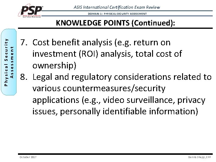ASIS International Certification Exam Review DOMAIN 1: PHYSICAL SECURITY ASSESSMENT Physical Security Assessment KNOWLEDGE ASIS International Certification Exam Review DOMAIN 1: PHYSICAL SECURITY ASSESSMENT Physical Security Assessment KNOWLEDGE