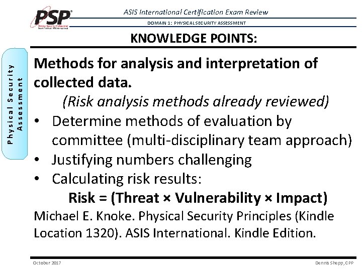 ASIS International Certification Exam Review DOMAIN 1: PHYSICAL SECURITY ASSESSMENT Physical Security Assessment KNOWLEDGE ASIS International Certification Exam Review DOMAIN 1: PHYSICAL SECURITY ASSESSMENT Physical Security Assessment KNOWLEDGE