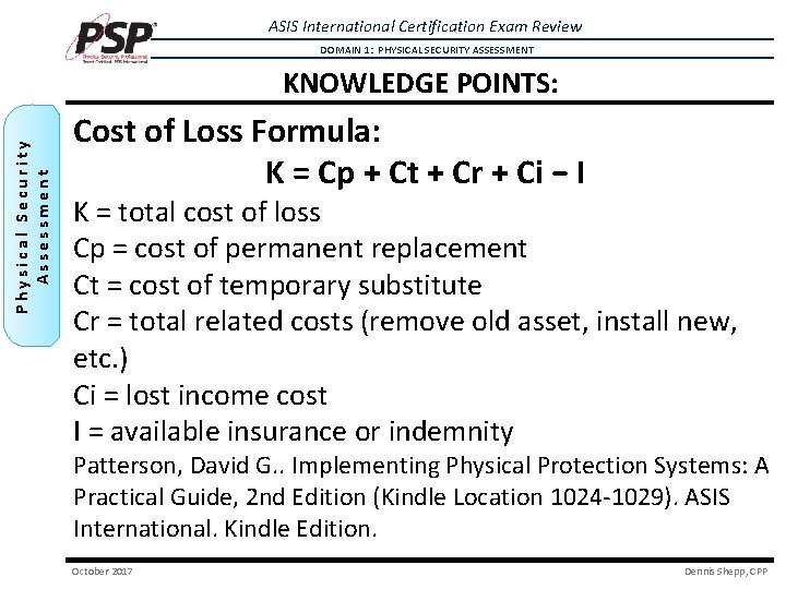 ASIS International Certification Exam Review DOMAIN 1: PHYSICAL SECURITY ASSESSMENT Physical Security Assessment KNOWLEDGE ASIS International Certification Exam Review DOMAIN 1: PHYSICAL SECURITY ASSESSMENT Physical Security Assessment KNOWLEDGE