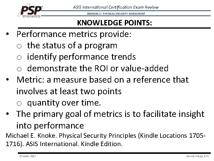 ASIS International Certification Exam Review DOMAIN 1: PHYSICAL SECURITY ASSESSMENT KNOWLEDGE POINTS: • Performance ASIS International Certification Exam Review DOMAIN 1: PHYSICAL SECURITY ASSESSMENT KNOWLEDGE POINTS: • Performance