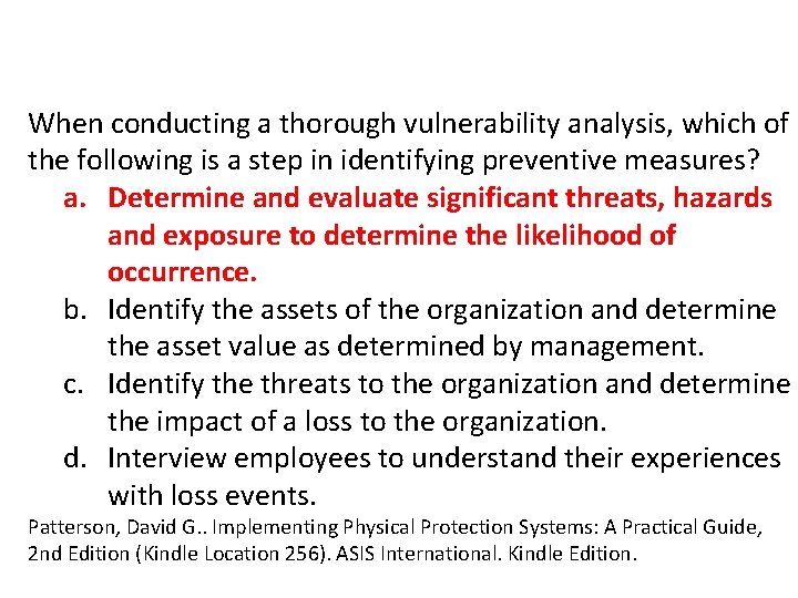 When conducting a thorough vulnerability analysis, which of the following is a step in When conducting a thorough vulnerability analysis, which of the following is a step in