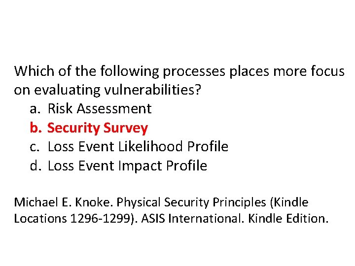 Which of the following processes places more focus on evaluating vulnerabilities? a. Risk Assessment Which of the following processes places more focus on evaluating vulnerabilities? a. Risk Assessment