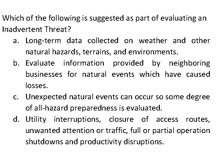 Which of the following is suggested as part of evaluating an Inadvertent Threat? a. Which of the following is suggested as part of evaluating an Inadvertent Threat? a.