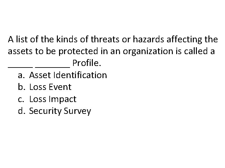 A list of the kinds of threats or hazards affecting the assets to be A list of the kinds of threats or hazards affecting the assets to be