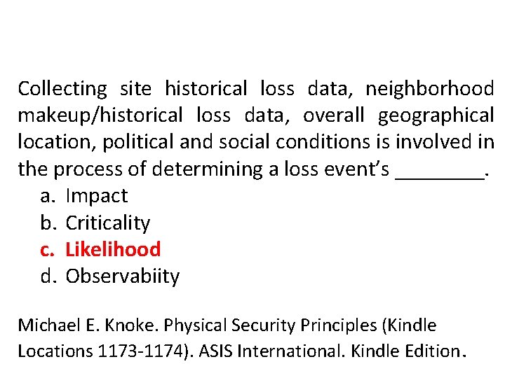 Collecting site historical loss data, neighborhood makeup/historical loss data, overall geographical location, political and Collecting site historical loss data, neighborhood makeup/historical loss data, overall geographical location, political and