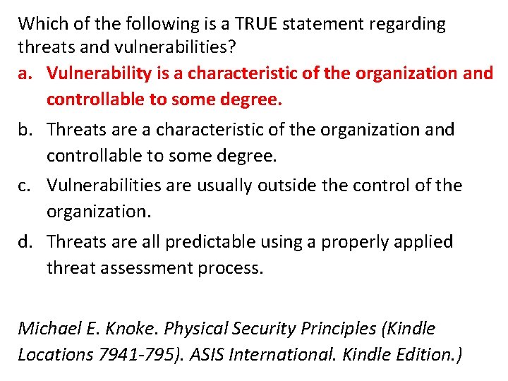 Which of the following is a TRUE statement regarding threats and vulnerabilities? a. Vulnerability Which of the following is a TRUE statement regarding threats and vulnerabilities? a. Vulnerability