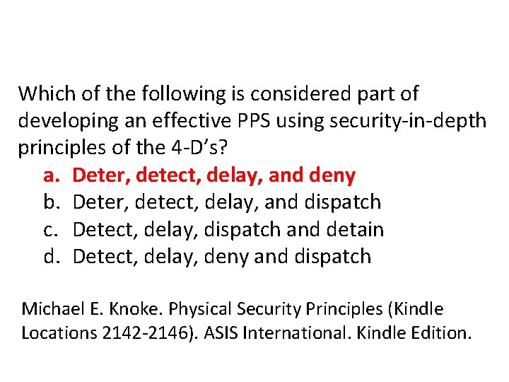 Which of the following is considered part of developing an effective PPS using security-in-depth Which of the following is considered part of developing an effective PPS using security-in-depth