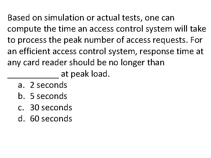Based on simulation or actual tests, one can compute the time an access control Based on simulation or actual tests, one can compute the time an access control