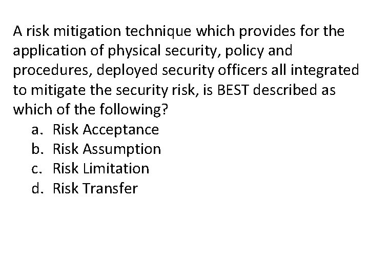 A risk mitigation technique which provides for the application of physical security, policy and A risk mitigation technique which provides for the application of physical security, policy and