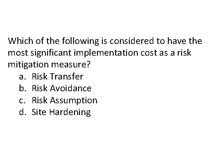 Which of the following is considered to have the most significant implementation cost as Which of the following is considered to have the most significant implementation cost as
