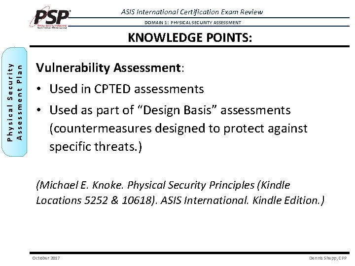 ASIS International Certification Exam Review DOMAIN 1: PHYSICAL SECURITY ASSESSMENT Physical Security Assessment Plan ASIS International Certification Exam Review DOMAIN 1: PHYSICAL SECURITY ASSESSMENT Physical Security Assessment Plan