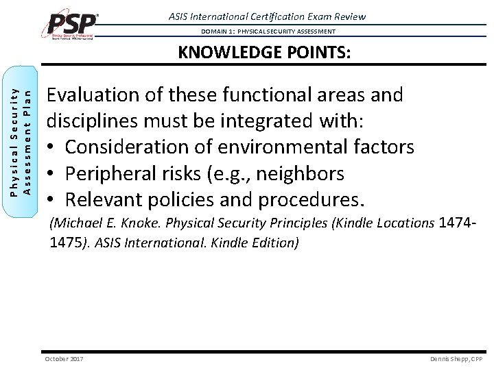 ASIS International Certification Exam Review DOMAIN 1: PHYSICAL SECURITY ASSESSMENT Physical Security Assessment Plan ASIS International Certification Exam Review DOMAIN 1: PHYSICAL SECURITY ASSESSMENT Physical Security Assessment Plan