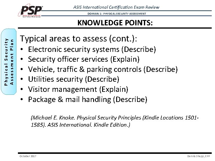 ASIS International Certification Exam Review DOMAIN 1: PHYSICAL SECURITY ASSESSMENT Physical Security Assessment Plan ASIS International Certification Exam Review DOMAIN 1: PHYSICAL SECURITY ASSESSMENT Physical Security Assessment Plan