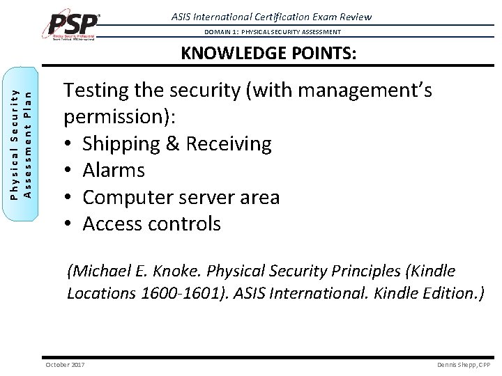 ASIS International Certification Exam Review DOMAIN 1: PHYSICAL SECURITY ASSESSMENT Physical Security Assessment Plan ASIS International Certification Exam Review DOMAIN 1: PHYSICAL SECURITY ASSESSMENT Physical Security Assessment Plan