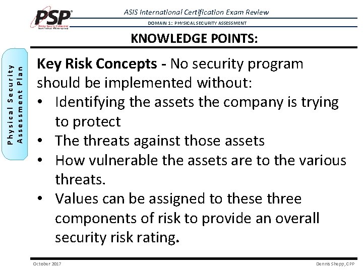 ASIS International Certification Exam Review DOMAIN 1: PHYSICAL SECURITY ASSESSMENT Physical Security Assessment Plan ASIS International Certification Exam Review DOMAIN 1: PHYSICAL SECURITY ASSESSMENT Physical Security Assessment Plan