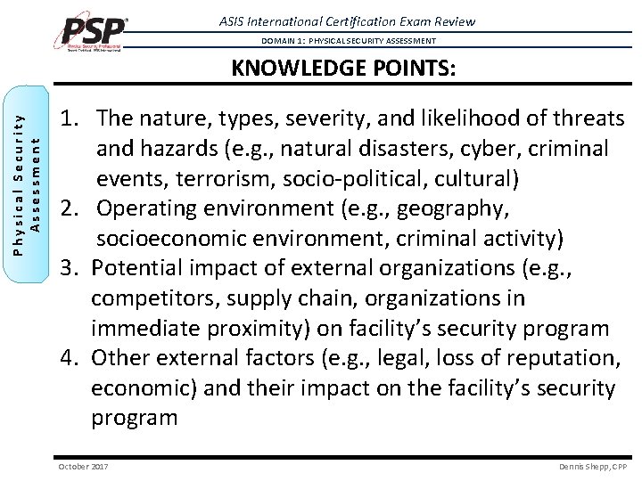 ASIS International Certification Exam Review DOMAIN 1: PHYSICAL SECURITY ASSESSMENT Physical Security Assessment KNOWLEDGE ASIS International Certification Exam Review DOMAIN 1: PHYSICAL SECURITY ASSESSMENT Physical Security Assessment KNOWLEDGE