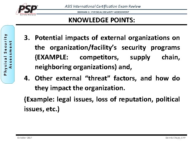 ASIS International Certification Exam Review DOMAIN 1: PHYSICAL SECURITY ASSESSMENT Physical Security Assessment KNOWLEDGE ASIS International Certification Exam Review DOMAIN 1: PHYSICAL SECURITY ASSESSMENT Physical Security Assessment KNOWLEDGE