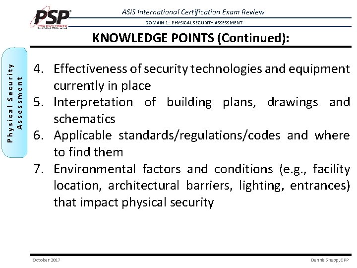 ASIS International Certification Exam Review DOMAIN 1: PHYSICAL SECURITY ASSESSMENT Physical Security Assessment KNOWLEDGE ASIS International Certification Exam Review DOMAIN 1: PHYSICAL SECURITY ASSESSMENT Physical Security Assessment KNOWLEDGE