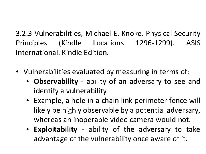 3. 2. 3 Vulnerabilities, Michael E. Knoke. Physical Security Principles (Kindle Locations 1296 -1299). 3. 2. 3 Vulnerabilities, Michael E. Knoke. Physical Security Principles (Kindle Locations 1296 -1299).