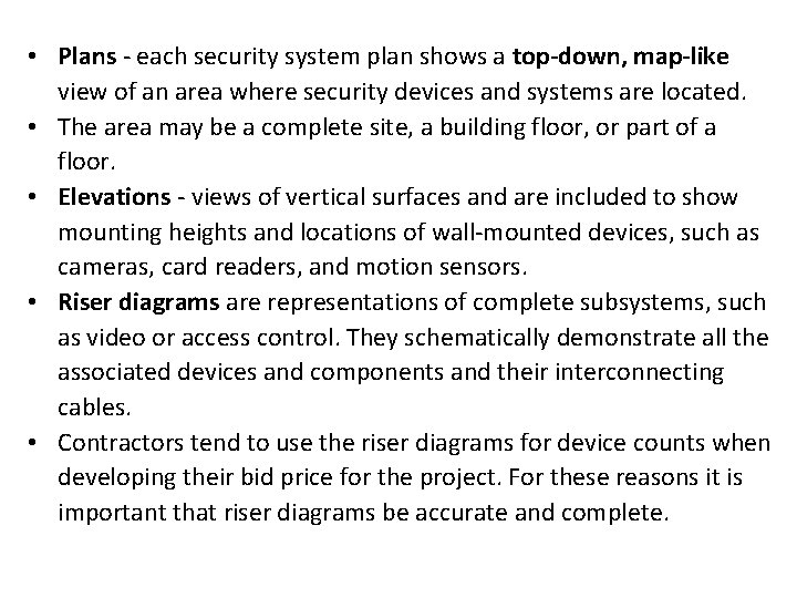 • Plans - each security system plan shows a top-down, map-like view of  • Plans - each security system plan shows a top-down, map-like view of