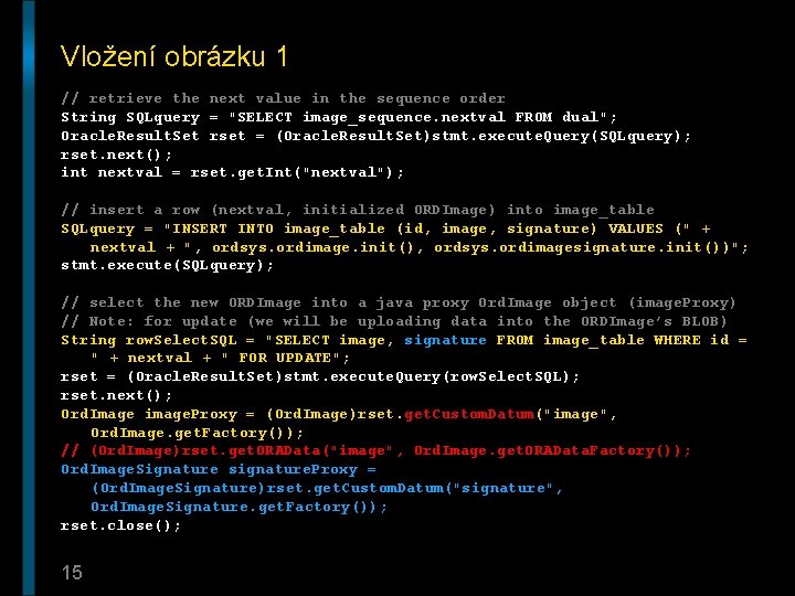 Vložení obrázku 1 // retrieve the next value in the sequence order String SQLquery