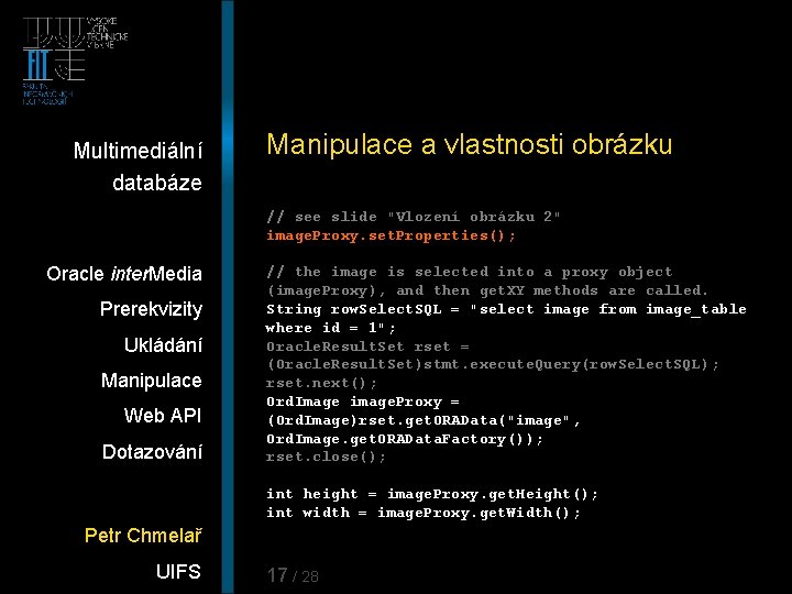 Multimediální databáze Manipulace a vlastnosti obrázku // see slide "Vlození obrázku 2" image. Proxy.