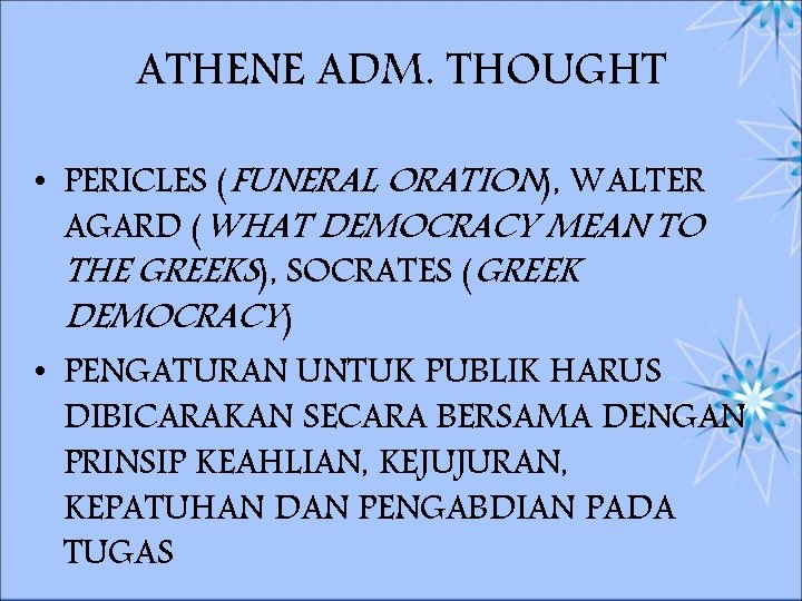 ATHENE ADM. THOUGHT • PERICLES (FUNERAL ORATION), WALTER AGARD (WHAT DEMOCRACY MEAN TO THE