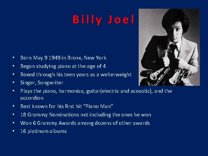 Billy Joel • • • Born May 9 1949 in Bronx, New York Began