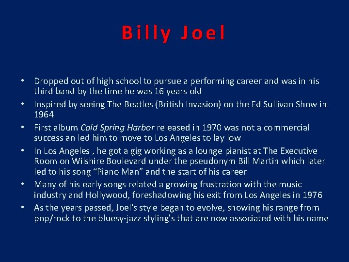 Billy Joel • Dropped out of high school to pursue a performing career and