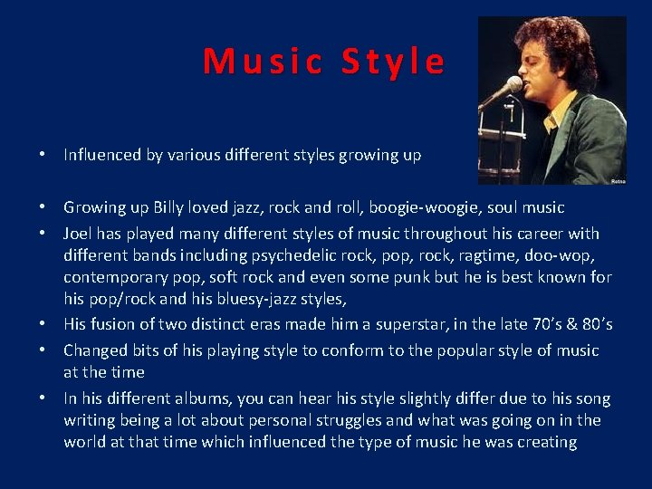 Music Style • Influenced by various different styles growing up • Growing up Billy