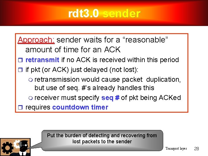 rdt 3. 0 sender Approach: sender waits for a “reasonable” amount of time for rdt 3. 0 sender Approach: sender waits for a “reasonable” amount of time for