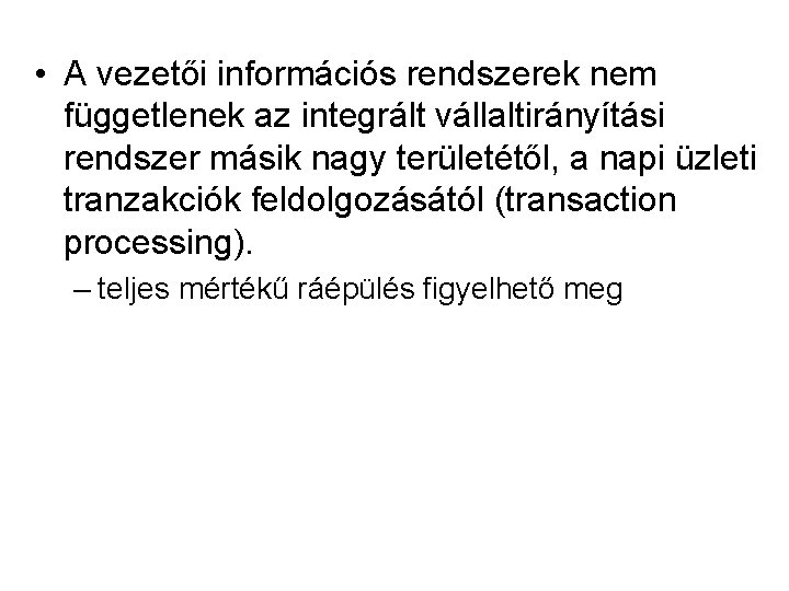  • A vezetői információs rendszerek nem függetlenek az integrált vállaltirányítási rendszer másik nagy