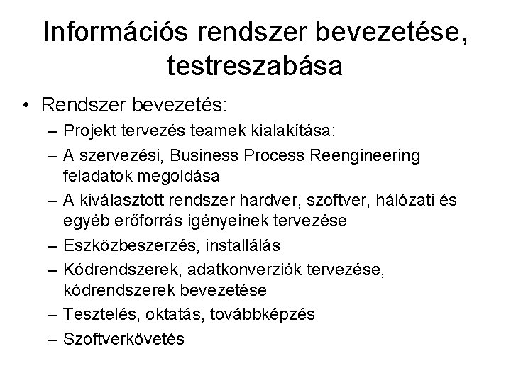 Információs rendszer bevezetése, testreszabása • Rendszer bevezetés: – Projekt tervezés teamek kialakítása: – A