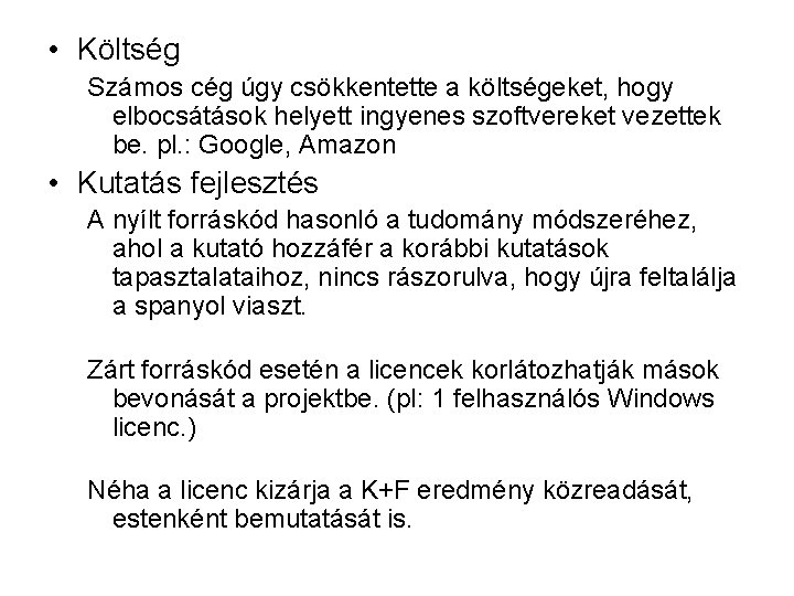  • Költség Számos cég úgy csökkentette a költségeket, hogy elbocsátások helyett ingyenes szoftvereket